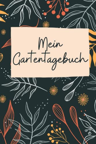 Mein Gartentagebuch - praktischer Planer im handlichen Format: Gartenplaner mit Aussaatplan, Pflanz- und Düngeprotokoll, Jahresplanung, Notizseiten