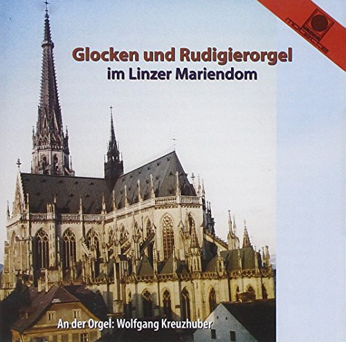 Glocken und Rudigierorgel im Linzer Mariendom