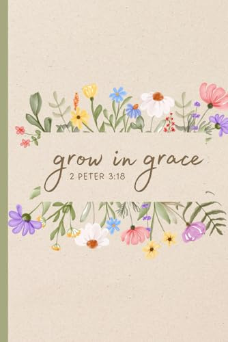 Grow in Grace Christian Notebook with Bible Verse | 6x9 Lined Journal for Women, Floral Cover, Inspirational Scripture (2 Peter 3:18): Beautiful Brown ... Writing | Faith-Based Gift for Women & Girls