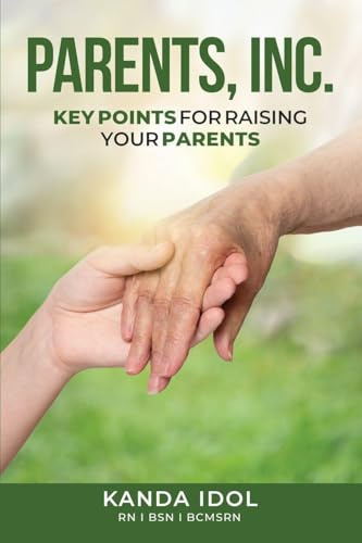 Parents, INC.: Key Points for Raising Your Parents