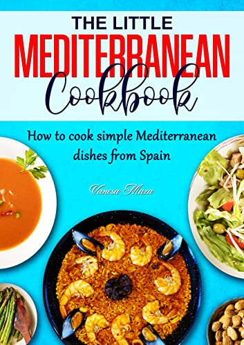 THE LITTLE MEDITERRANEAN COOKBOOK: How to cook simple Mediterranean dishes from Spain (English Edition)