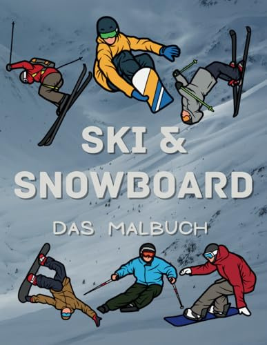 Ski & Snowboard Das Malbuch: Aktivitätsbuch für Kinder von 2 bis 16 Jahren