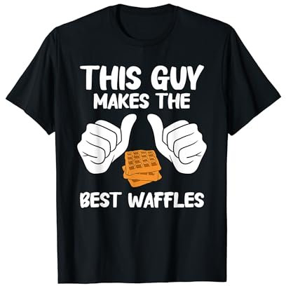 This Guy Makes The Best Waffles T-Shirt