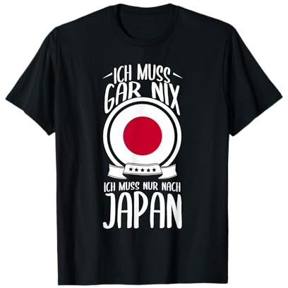 Ich Muss Gar Nix Ich Muss Nur Nach Japan Tokio Urlaub T-Shirt
