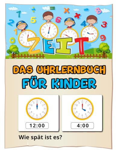 Das Uhrlernbuch für Kinder: Übungsheft für das Lernen der Uhr | Arbeitsheft zum Uhrenlesen Lernen und Üben