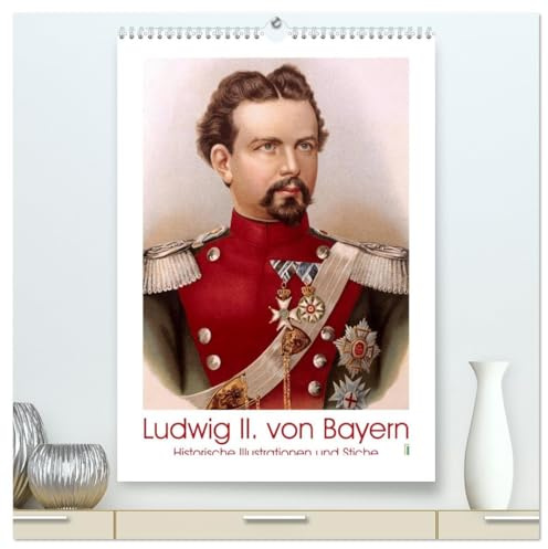 Ludwig II. von Bayern: Historische Illustrationen und Stiche (hochwertiger Premium Wandkalender 2026 DIN A2 hoch), Kunstdruck in Hochglanz: Kini, ... verehrt und bewundert (CALVENDO Kunst)