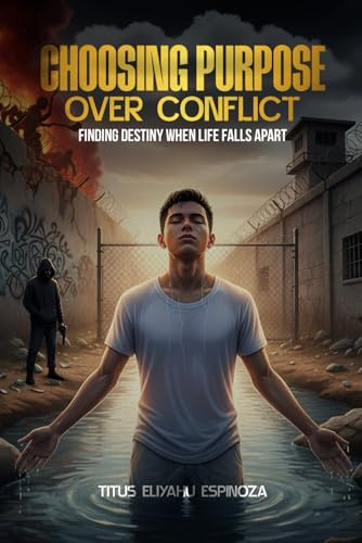 Choosing Purpose Over Conflict: Finding Destiny When Life Falls Apart