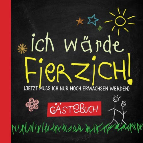 Ich wärde fierzich: Gästebuch zum 40.Geburtstag für Mann oder Frau - 40 Jahre - Lustiges Geschenk & Geburtstagsdeko - Buch für Glückwünsche und Fotos der Gäste