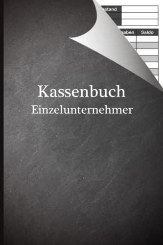 Kassenbuch Einzelunternehmer: Einnahmen und Ausgaben einfach eintragen für Selbständige DIN A5; Kassenbücher für Buchhaltung der Finanzen, in Gewerbe, Unternehmen, Firma, Kleingewerbe, Freiberufler