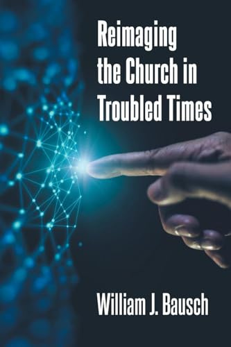 Reimaging the Church in Troubled Times
