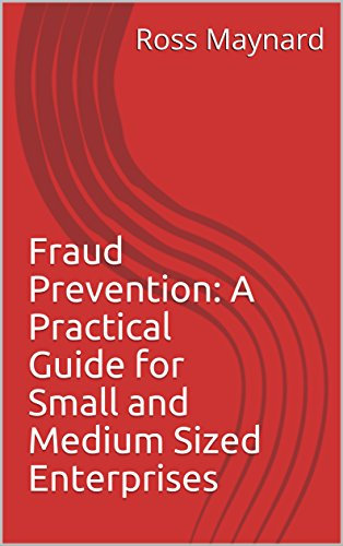 Fraud Prevention: A Practical Guide for Small and Medium Sized Enterprises (English Edition)