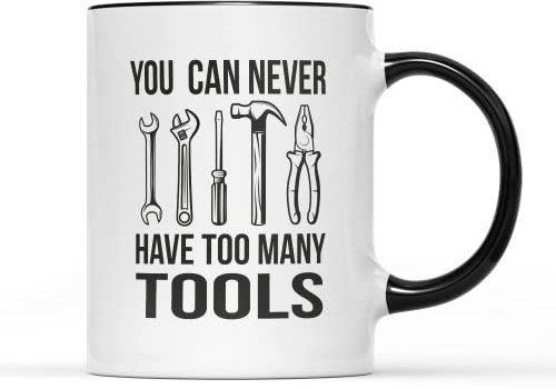 SmartyPants You Can Never Have Too Many Tools Mug Cup Coffee Tea Hammer Spanner Father Grandad Gift Present Heavy Duty Ceramic Handle Coated Dishwasher Microwave Safe (Black Handle Prime)