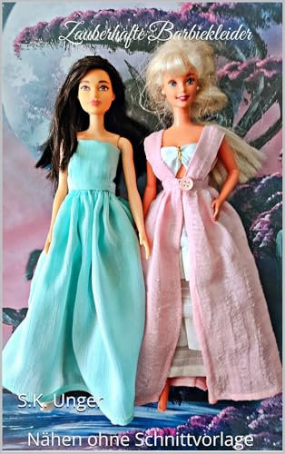 Zauberhafte Barbiekleider: Nähen ohne Schnittvorlage