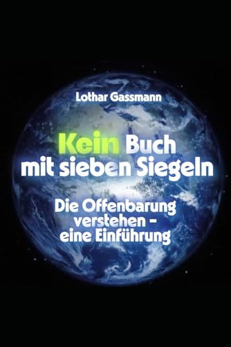 Kein Buch mit sieben Siegeln!: Die Offenbarung verstehen - eine Einführung