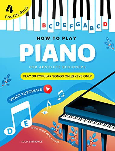 How To Play Piano for Absolute Beginners: Easy Sheet Music with Letters for Kids I Fourth Book I Video Tutorial I Traditional Christmas Nursery Rhymes and more with Lyrics Simple Chords I Level 1