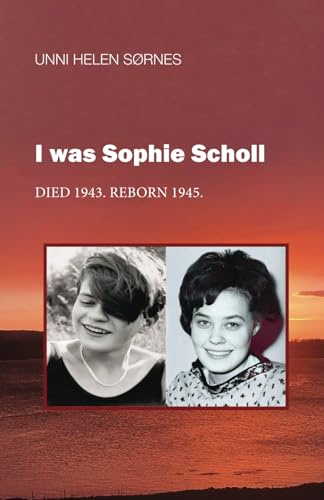 I was Sophie Scholl: Died 1943. Reborn 1945.