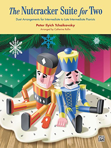 The Nutcracker Suite for Two: Intermediate to Late Intermediate Piano Duet