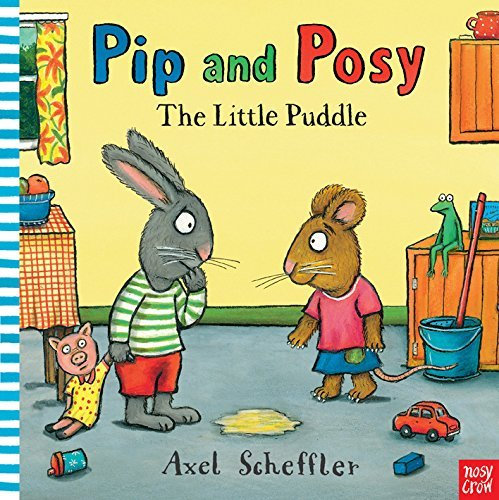Pip and Posy: The Little Puddle by Axel Scheffler (4-Mar-2015) Board book