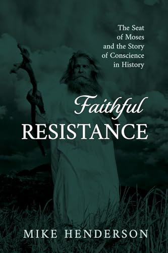 Faithful Resistance: The Seat of Moses and the Story of Conscience in History