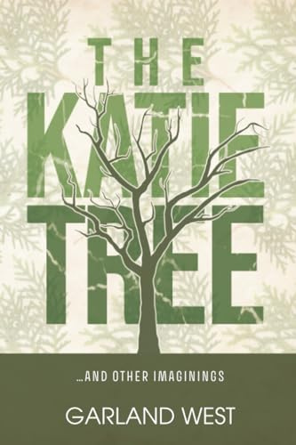The Katie Tree: ...and other imaginings