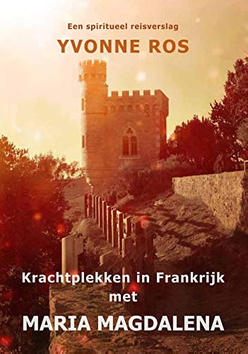 Krachtplekken in Frankrijk met Maria Magdalena (Dutch Edition)