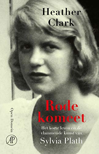 Rode komeet: Het korte leven en de vlammende kunst van Sylvia Plath (Open Domijn Book 57) (Dutch Edition)
