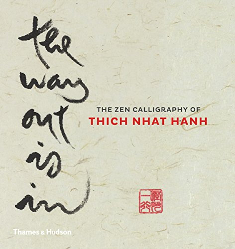 The Way Out Is In: The Zen Calligraphy of Thich Nhat Hanh (English Edition)