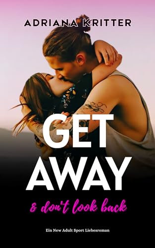 Get away & don't look back (Band 1): ein New Adult Sport Liebesroman