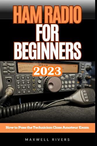 Ham Radio for Beginners 2023: How to Pass the Technician Class Amateur Exam