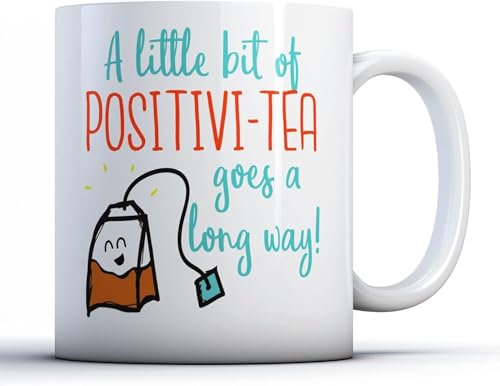 A Little Positivi-Tea Goes A Long Way! - Uplifting Gift Mug, Ceramic Coffee Mug, 11oz