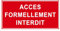P907 - Accès formellement interdit - Panneau et Signalétique d'interdiction - Dimensions au choix - Norme ISO 7010