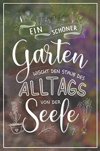 Ein schöner Garten wischt den Staub des Alltags von der Seele - Wochenkalender 2021: A5 Kalender 2021 mit 150 Seiten | Terminkalender mit ... Kleingarten Schrebergarten Hobbygärtner