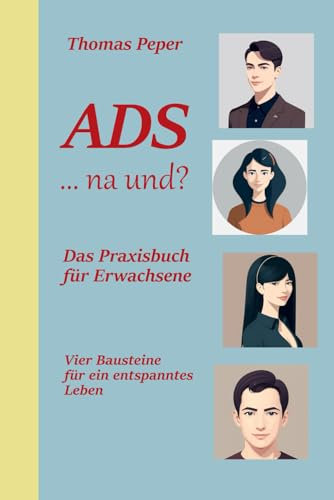 ADS - na und?: Das Praxisbuch für Erwachsene