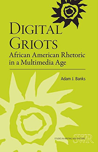 [(Digital Griots : African American Rhetoric in a Multimedia Age)] [By (author) Adam J. Banks] published on (April, 2011)