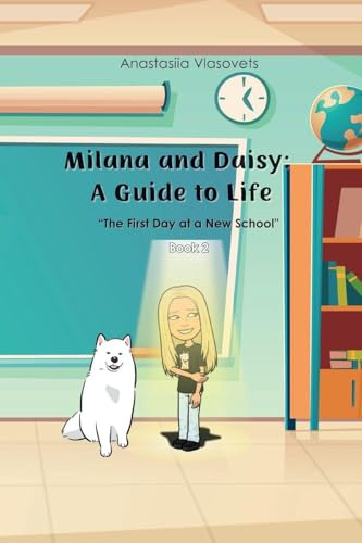Milana and Daisy: A Guide to Life - The First Day at a New School