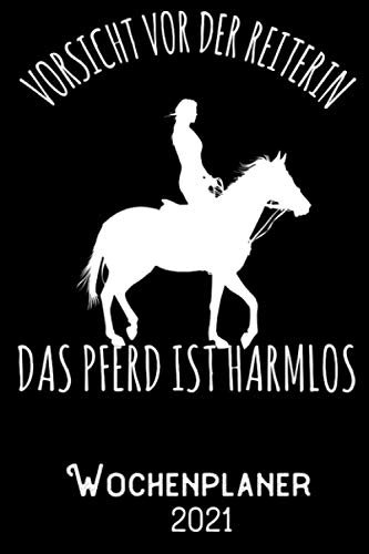 Vorsicht vor der Reiterin Das Pferd ist Harmlos - Wochenplaner 2020: DIN A5 Kalender / Terminplaner / Wochenplaner 2021 12 Monate: Januar 2021 bis Dezember 2021 - Jede Woche auf 2 Seiten