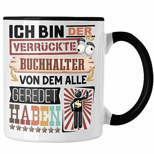 Trendation - Buchhalter Tasse Geschenk Spruch Lustig Geschenkidee für Buchhalter Geburtstag Ich Bin Der Verrückte Buchhalter (Schwarz)