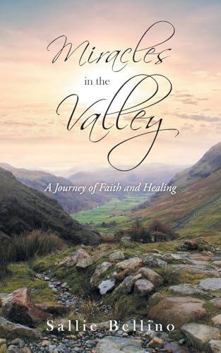 Miracles in the Valley: A Journey of Faith and Healing