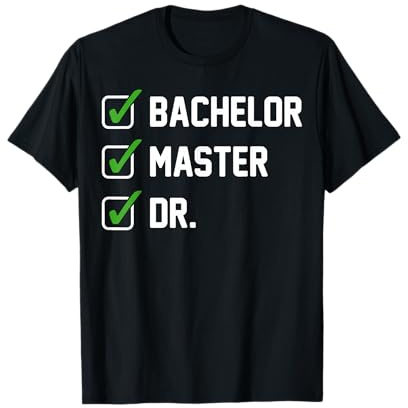 FUNNY Bachelor Master Doctorate Degree Dr Phd Gifts T-Shirt