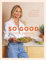 So Good: Food you want to eat, designed by a nutritionist