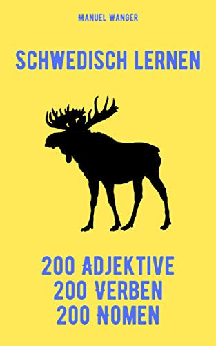 Schwedisch lernen: 200 Adjektive, 200 Verben, 200 Nomen: Vokabeln + Lernstrategie mit Karteikarten (Wörter für Anfänger, Erwachsene & Kinder) - einfaches Lernen - Kindle Ebook