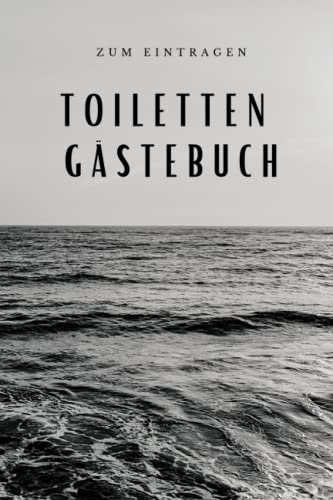 Toiletten Gästebuch: Klo Gästebuch, Witziges Gästebuch, WC Gästebuch, Perfekte Geschenkidee, Weihnachtsgeschenk, Einzugsgeschenk, Lustiges Geschenk ... Gästebuch Alternative, Gästebuch Geburtstag
