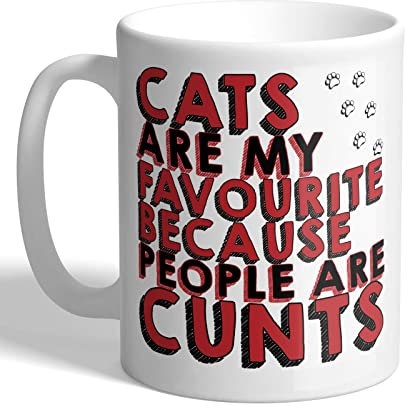 I Love Mugs - Cats are My Favourite Because People are C*NTS - Mug, Ceramic, 11fl.oz.