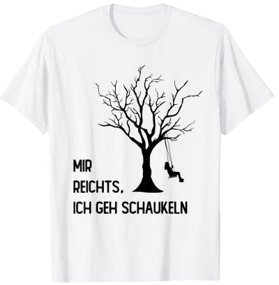 mir reichts ich geh schaukeln T-Shirt