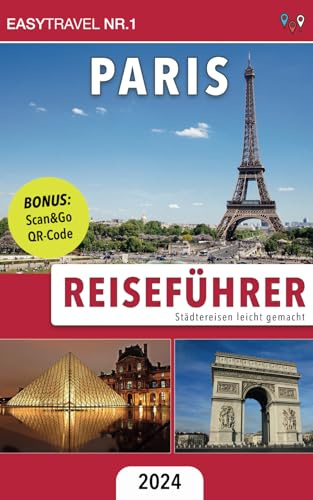 Reiseführer Paris: Städtereisen leicht gemacht – Bonus: Scan&Go QR-Code. Einfach Aktivitäten, Touren & Sehenswürdigkeiten per Smartphone buchen!