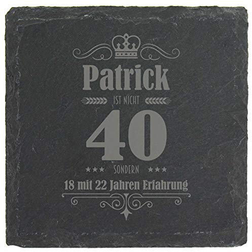 Untersetzer aus Schiefer zum 40. Geburtstag mit Wunschnamen/z.B. „Patrick (BZW. Wunschname) ist Nicht 40 sondern 18 mit 22 Jahren Erfahrung“ / Geburtstagsgeschenk zum Vierzigsten Geburtstag
