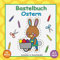 Bastelbuch Ostern | Ab 3 Jahren: Basteln mit Kindern zur Osterzeit im Frühling. Malen & Schneiden mit dem Osterhasen (ab 3 | Kindergarten-Alter)