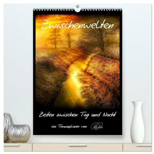 Terminplaner - Zwischenwelten, Zeiten zwischen Tag und Nacht (hochwertiger Premium Wandkalender 2026 DIN A2 hoch), Kunstdruck in Hochglanz: Folgen Sie ... Licht und zauberhafte Farben (CALVENDO Kunst)