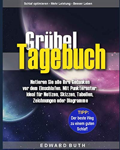 Grübel-Tagebuch: Notieren Sie alle Ihre Gedanken vor dem Einschlafen. Mit Punkteraster: Ideal für Notizen, Skizzen, Tabellen, Zeichnungen oder Diagramme