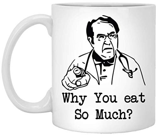 Dr Nowzaradan Tasse, Dr. Now, Why You Eat So Much, lustige Gewichtsverlust-Tasse, Dr. Now Tasse, motivierende Tasse, Gewichtsverlust-Tasse, 325 ml, Weiß